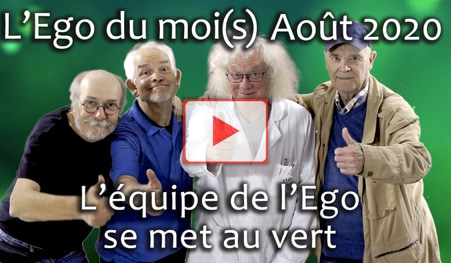 Vidéo de l'Ego du moi(s) Août 2020