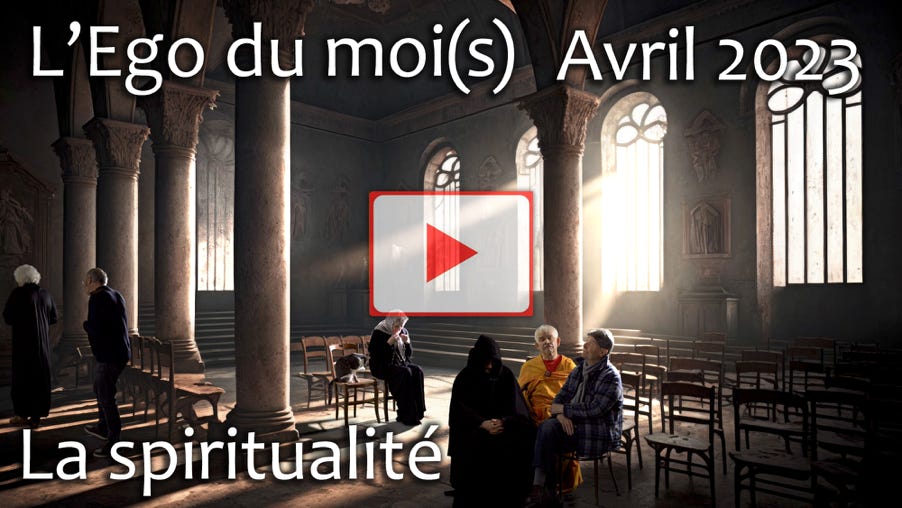 Vidéo de l'Ego du moi(s) avril 2023