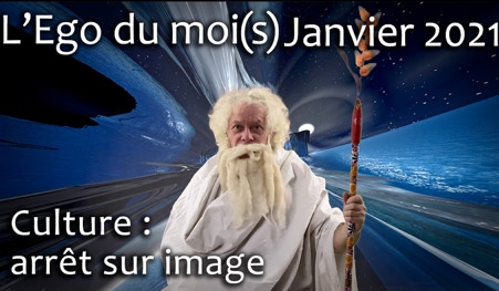 Vidéo de l'Ego du moi(s) Janvier 2021
