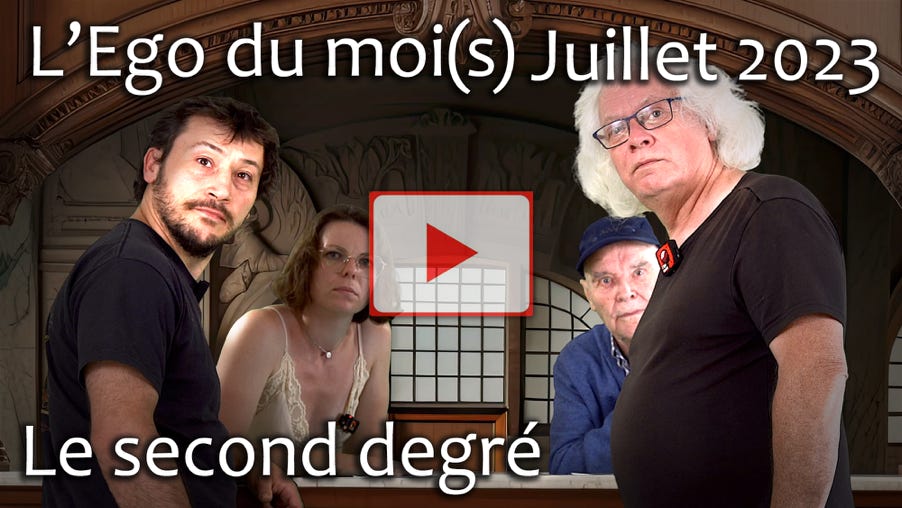 Vidéo de l'Ego du moi(s) Juillet 2023