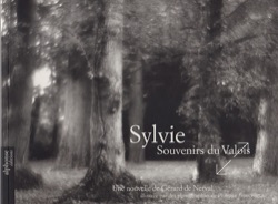 La couverture du livre « Sylvie, souvenir du Vallois » Unenouvelle de Gérard de Nerval, illustrée par des photographies de Philippe François